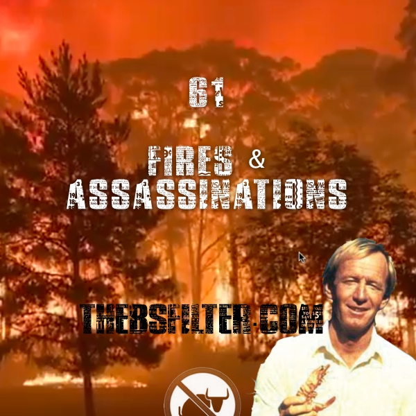 BFTN 61 – Fires and Assassinations