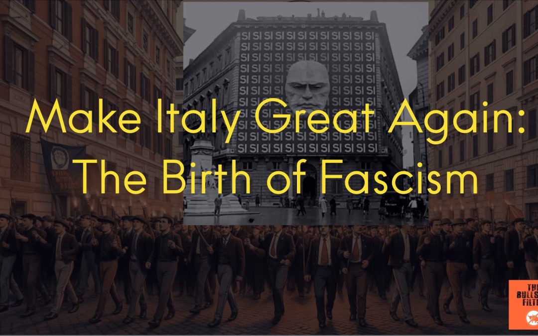 #139 – Make Italy Great Again: The Birth of Fascism  (Fascism #3)