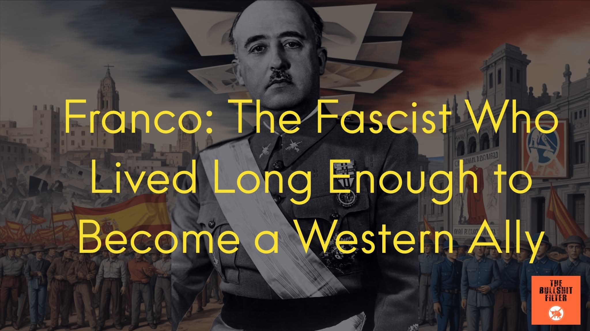 Franco: The Fascist Who Lived Long Enough to Become a Western Ally